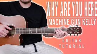 How to Play "why are you here" by Machine Gun Kelly on Guitar for Beginners *TABS + CHORDS*