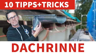 10 TIPPS + TRICKS ... DACHRINNE