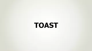 How to Pronounce Toast