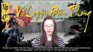 Tiên Hiệp Full | VÕ LUYỆN ĐIÊN PHONG | Tập 47: Độc Quả Phụ | Chương 300-305 | Nghe Đọc Truyện Hay