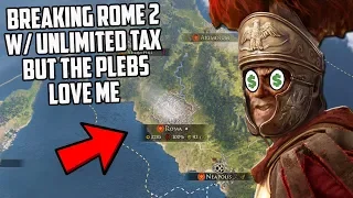 Breaking Total War Rome 2 With Unlimited Tax But The Plebs Love Me