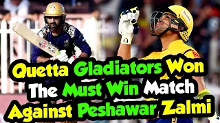 Quetta Gladiators Won The Must Win Match Against Peshawar Zalmi | HBL PSL | M1O1