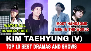 Kim Taehyung (v) Top 10 Korean Drama And Shows | Kim Taehyung (BTS V) Best Dramas