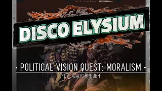 DISCO ELYSIUM — Political Vision Quest: Moralism (Full Walkthrough, No Commentary)