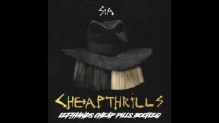 Sia & Sean Paul - Cheap Thrills [Lefthand's Cheap Pills Bootleg]