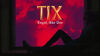 TIX - Engel, Ikke Dra (Lyrics)