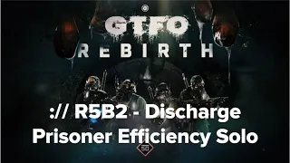 GTFO - R5B2: Discharge - Prisoner Efficiency Solo