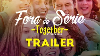 TRAILER OFICIAL - FORA DE SÉRIE | TOGETHER (13 de Setembro)