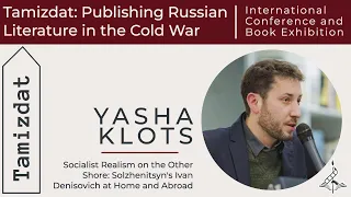 Yasha Klots. "SocRealism on the Other Shore: Solzhenitsyn's 'Ivan Denisovich' at Home and Abroad"