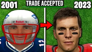 I Traded For Tom Brady in EVERY Madden! (Madden 01-Madden 2023)