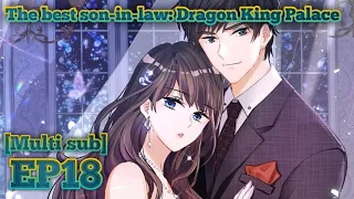 The best son-in-law: Dragon King Palace EP 18 MULTI SUB 1080P