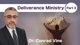 Deliverance Ministry part 3 - Dr. Conrad Vine