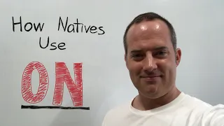 How Native English Speakers Use The Word "On"