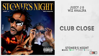 Juicy J & Wiz Khalifa - "Club Close" (Stoner's Night)