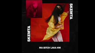 SKEMTA - Ma Bitch Laka HM