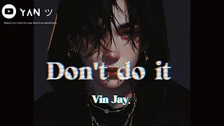 Lyrics + Vietsub || Don't do it // Vin Jay