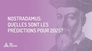 Quelles sont les prédictions de Nostradamus pour 2025 ?