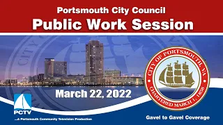 Portsmouth City Council Public Work Session March 22, 2022 Portsmouth Virginia