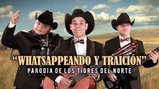 "Whatsappeando y Traición" PARODIA de Los Tigres del Norte