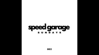 SPEED GARAGE SUNDAYS "002"