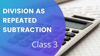 Division as repeated subtraction-class 3