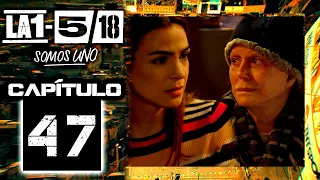 La 1-5/18 Somos Uno - Capítulo 47