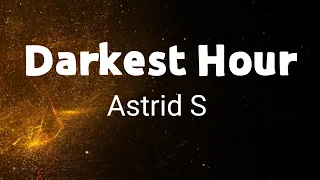 Darkest Hour - Astrid S | Lyrics