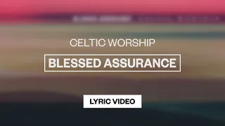 Celtic Worship - Blessed Assurance | Lyric Video