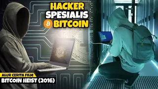 Hacker Ini Hasilkan Milyaran Dolar Dengan Meretas Bitcoin - Alur Cerita Film Bitcoin Heist