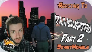 Reacting to SovietWomble Random GTA V Bullshittery part 2