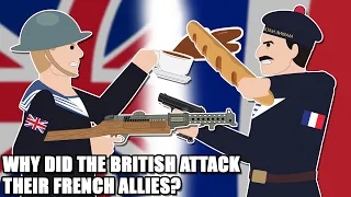 Why did the British attack their French Allies in WWII?