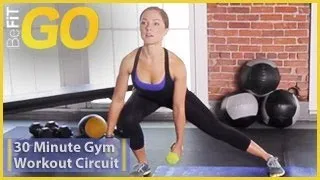 BeFit GO: 30 Min Circuit Training Workout for the Gym