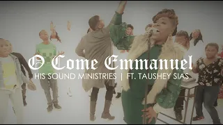 His Sound Ministries - O Come Emmanuel feat. Taushey Sias [Official Music Video]