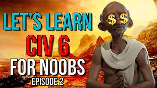 Let's Learn Civilization 6 - Civ 6 Guide for Complete Noobs - Part 2