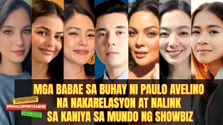 Mga Babae sa Buhay ni Paulo Avelino na Nakarelasyon at Na Link sa Kaniya sa Mundo ng Showbiz