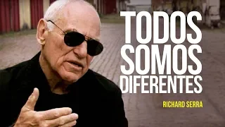 Richard Serra - Todos somos diferentes