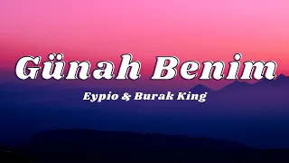 Eypio & Burak King - Günah Benim (Sözleri/Lyrics)🎶