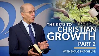 The Keys to Christian Growth Part - 2 with Doug Batchelor (Amazing Facts)