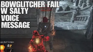 DARK SOULS 3 BOWGLITCHER FAIL- With SALTY VOICE MESSAGE- max level pvp