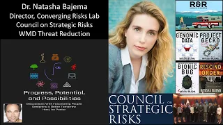 Dr. Natasha Bajema - Dir., Converging Risks Lab,  Council on Strategic Risks - WMD Threat Reduction