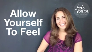 How To Feel – Allowing Yourself To Feel Your Feelings Fully