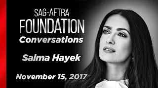 Salma Hayek Career Retrospective | SAG-AFTRA Foundation Conversations