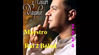 houari dauphin 2014 3tini lhal Wela Kabti W Nerhal  By Maestro