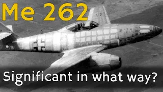 Messerschmitt Me 262: Rubbish or Significant?