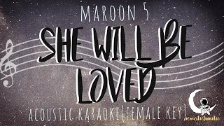 SHE WILL BE LOVED - Maroon 5 ( Acoustic Karaoke/Female Key )
