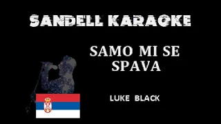 Serbia - Luke Black – Samo Mi Se Spava [Karaoke] [Official Instrumental]