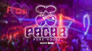 Pacha Ibiza ‘Pure House’ Mixed By Leaz