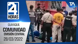 Noticias Guayaquil: Noticiero 24 Horas 28/03/2022 (De la Comunidad - Emisión Central)