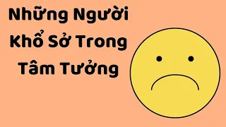 Những Người Khổ Sở Trong Tâm Tưởng - Tri kỷ cảm xúc Web5ngay