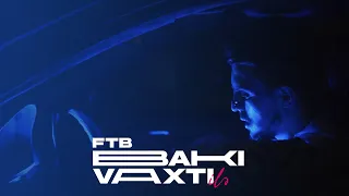 FTB - Bakı Vaxtı İlə ( Official Music Video)